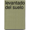 Levantado del Suelo by José Saramago