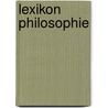 Lexikon Philosophie by Unknown