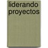 Liderando Proyectos
