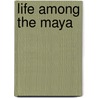 Life Among The Maya door Chris Eboch