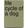 Life Cycle Of A Dog door Angela Rovston
