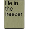 Life In The Freezer door Steve Sneyd