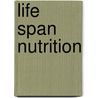 Life Span Nutrition door Sharon Rady Rolfes