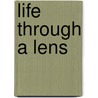 Life Through A Lens door Osmond Borradaile