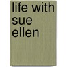 Life With Sue Ellen by Sarah Martinek