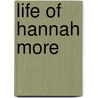 Life of Hannah More by Sir Henry Thompson