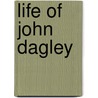 Life of John Dagley by John Dagley