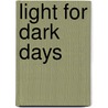 Light For Dark Days door Colonel James Smith