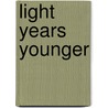 Light Years Younger door Maryam M. Qudrat