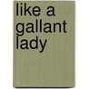 Like A Gallant Lady door Kate M. Cleary