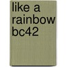 Like A Rainbow Bc42 door Chilcott