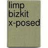 Limp Bizkit X-Posed door Onbekend