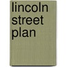 Lincoln Street Plan by Unknown