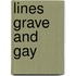 Lines Grave And Gay