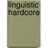 Linguistic Hardcore by Unknown