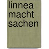 Linnea macht Sachen by Kirsten Boie