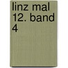 Linz mal 12. Band 4 door Franz-Xaver Rohrhofer