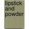 Lipstick And Powder door Sally Worboyes