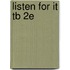 Listen For It Tb 2e