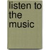 Listen To The Music