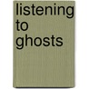 Listening To Ghosts by lsi