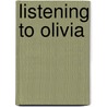 Listening To Olivia door Jody Raphael