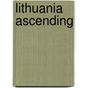 Lithuania Ascending by S.C. Rowell