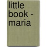 Little Book - Maria by Priya Hemenway