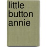 Little Button Annie door John Henry Morel