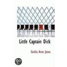 Little Captain Dick door Cecilia Anne Jones