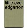 Little Eve Edgarton by Abbott Eleanor Hallowell