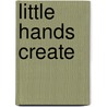 Little Hands Create door Mary Doerfler Dall