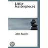 Little Masterpieces door Lld John Ruskin