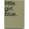 Little. Girl. Blue. door Danyelle Kristen Danyelle
