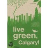 Live Green, Calgary by Lauren Maris