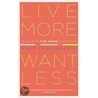Live More Want Less door Mary Carlomagno