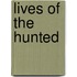 Lives of the Hunted