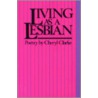 Living As A Lesbian door Cheryl Clarke