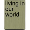 Living In Our World door Josephine Clemson