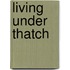Living Under Thatch