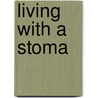 Living With A Stoma door Professor Craig White