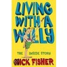 Living With A Willy door Nick Fisher