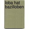 Loba hat Bazilloben door Tua Holm