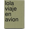 Lola Viaje en Avion by Anne Gutman