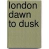 London Dawn To Dusk door Jenny Oulton