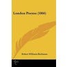 London Poems (1866) by Robert Williams Buchanan