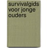 Survivalgids voor jonge ouders by Erik Nieuwenhuis