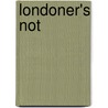 Londoner's Not door Michael Ellis