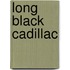 Long Black Cadillac