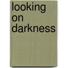 Looking On Darkness door Diana Laurence